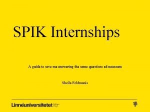 SPIK Internships A guide to save me answering