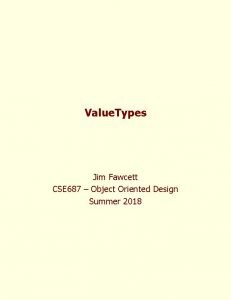 Value Types Jim Fawcett CSE 687 Object Oriented