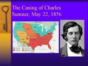 The Caning of Charles Sumner May 22 1856