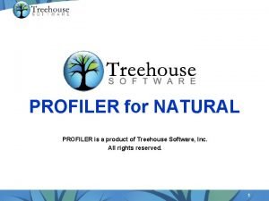 PROFILER for NATURAL PROFILER is a product of PROFILER for NATURAL PROFILER is a product of