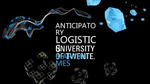 ANTICIPATO RY LOGISTIC S MARTIJN MES IN THIS