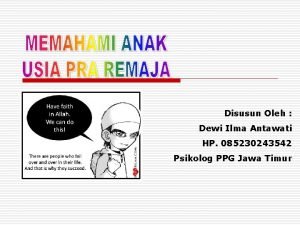 Disusun Oleh Dewi Ilma Antawati HP 085230243542 Psikolog