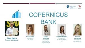 COPERNICUS BANK Adam Wjcik Prezes i zaoyciel Anna