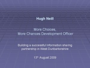 Hugh Neill More Choices More Chances Development Officer