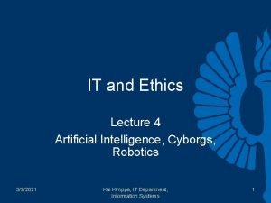 IT and Ethics Lecture 4 Artificial Intelligence Cyborgs