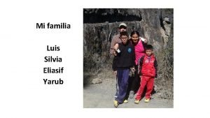 Mi familia Luis Silvia Eliasif Yarub AIDIA es