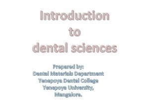 Introduction to dental sciences Prepared by Dental Materials