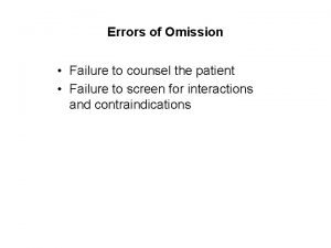 Errors of Omission Failure to counsel the patient