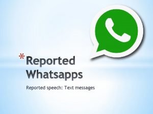 Reported speech Text messages 1 She said that
