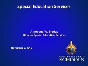 Special Education Services Amosene W Sledge Director Special