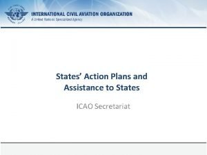 States Action Plans and Assistance to States ICAO