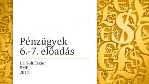 Pnzgyek 6 7 elads Dr Solt Eszter BME