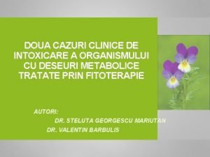 DOUA CAZURI CLINICE DE INTOXICARE A ORGANISMULUI CU