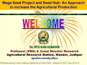 Mega Seed Project and Seed Hub An Approach