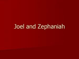 Joel and Zephaniah 650 600 586 King Manasseh