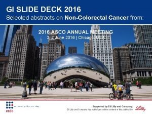 GI SLIDE DECK 2016 Selected abstracts on NonColorectal