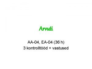 Arvuti AA04 EA04 36 h 3 kontrolltd vastused