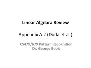 Linear Algebra Review Appendix A 2 Duda et