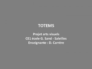 TOTEMS Projet arts visuels CE 1 cole G