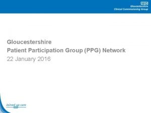 Gloucestershire Patient Participation Group PPG Network 22 January