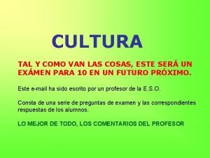 CULTURA TAL Y COMO VAN LAS COSAS ESTE