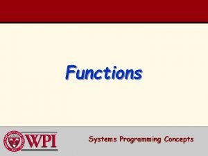 Functions Systems Programming Concepts Functions Simple Function Example