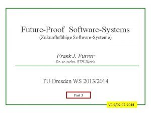 FutureProof SoftwareSystems Zukunftsfhige SoftwareSysteme Frank J Furrer Dr