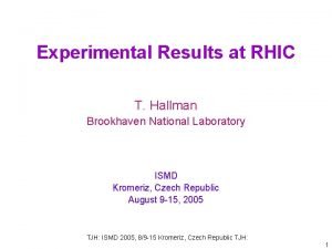 Experimental Results at RHIC T Hallman Brookhaven National