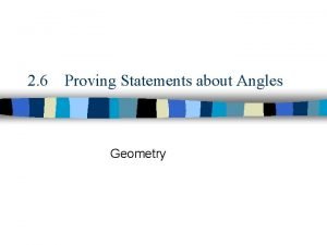 2 6 Proving Statements about Angles Geometry StandardsObjectives