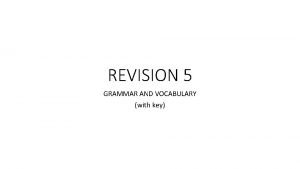 REVISION 5 GRAMMAR AND VOCABULARY with key Revision