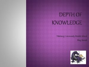 DEPTH OF KNOWLEDGE Pittsburg Community Middle School Shay