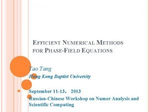 EFFICIENT NUMERICAL METHODS FOR PHASEFIELD EQUATIONS Tao Tang