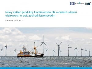 Nowy zakad produkcji fundamentw dla morskich siowni wiatrowych