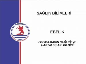 SALIK BLMLER EBELK EBE 303 KADIN SALII VE