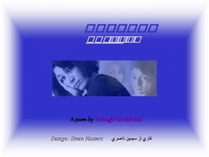 Rebirth A poem by Forough Farrokhzad Design Simin