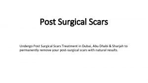 Post Surgical Scars Undergo Post Surgical Scars Treatment