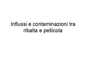 Influssi e contaminazioni tra ribalta e pellicola Influssi