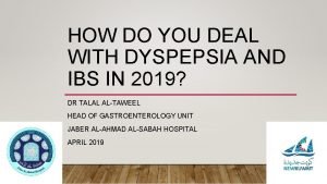 HOW DO YOU DEAL WITH DYSPEPSIA AND IBS