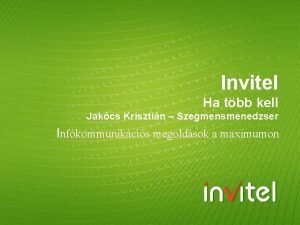 Invitel Ha tbb kell Jakcs Krisztin Szegmensmenedzser Infkommunikcis