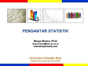 PENGANTAR STATISTIK Bhayu Rhama Ph D bhayurhamafisip upr