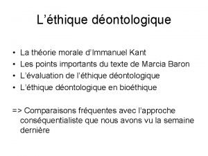 Lthique dontologique La thorie morale dImmanuel Kant Les