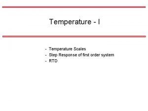 Temperature I Temperature Scales Step Response of first