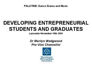 PALATINE Dance Drama and Music DEVELOPING ENTREPRENEURIAL STUDENTS