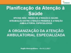 Planificao da Ateno Sade OFICINA ME REDES DE