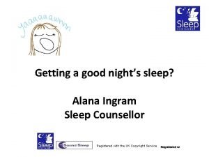 Getting a good nights sleep Alana Ingram Sleep