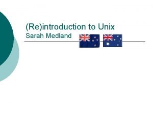 Reintroduction to Unix Sarah Medland So Unix Long
