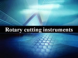 Rotary cutting instruments