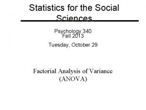 Statistics for the Social Sciences Psychology 340 Fall