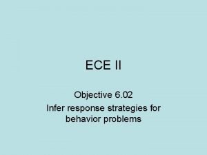 ECE II Objective 6 02 Infer response strategies