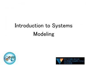 Introduction to Systems Modeling Why Systems Modeling Demonstrates